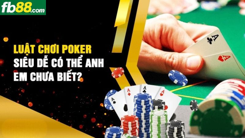 Luật chơi bài Poker tại FB88 casino chi tiết nhất