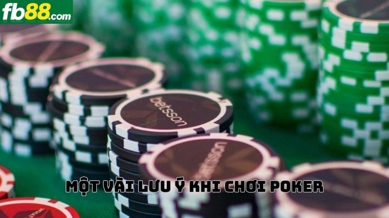 Một vài lưu ý khi chơi và kiếm tiền từ bài Poker