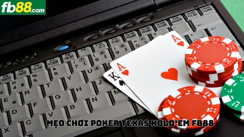 Một vài mẹo hay để giành chiến thắng trong Poker Texas Hold’em FB88