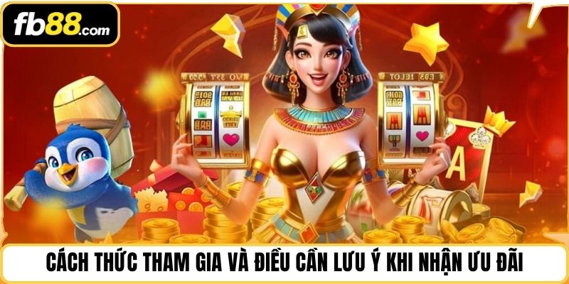 Cách thức tham gia và điều cần lưu ý khi nhận ưu đãi
