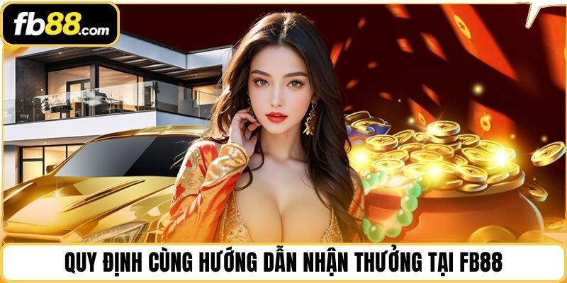 Quy định cùng hướng dẫn nhận thưởng tại FB88