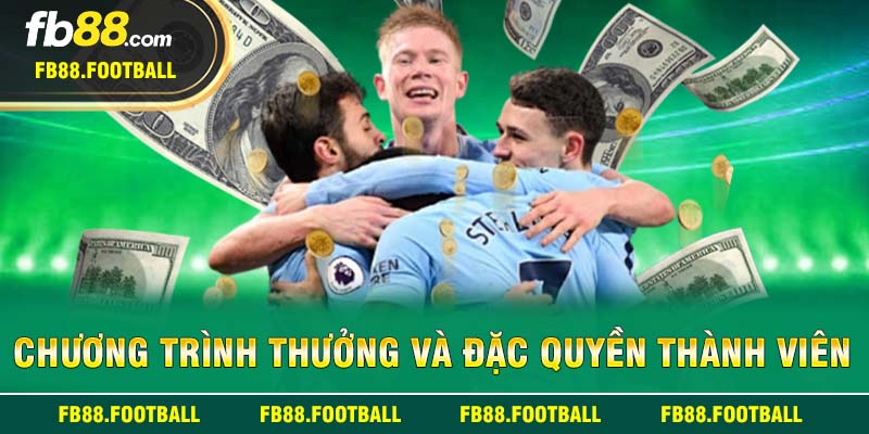 Chương trình thưởng và đặc quyền thành viên FB88